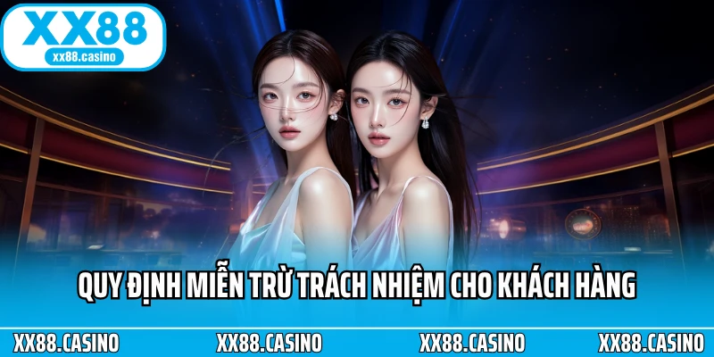 Quy định miễn trừ trách nhiệm cho khách hàng