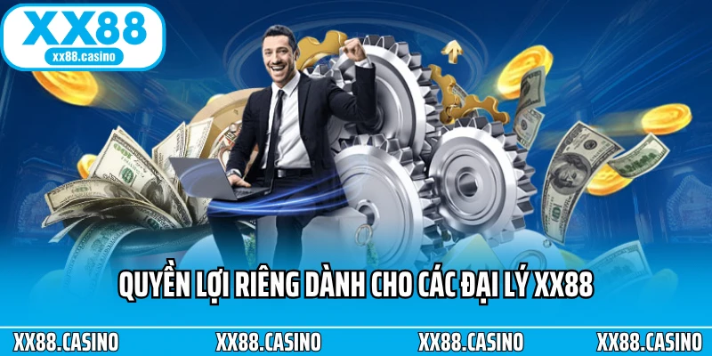 Quyền lợi riêng dành cho các đại lý XX88
