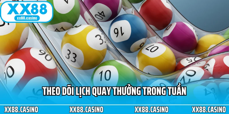 Theo dõi lịch quay thưởng trong tuần
